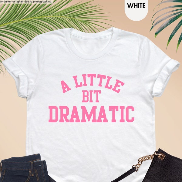A Little Bit Dramatic Shirt, Funny Women Sweatshirt, Mean Girls Movie, Girl Power Shirt, Strong Women, Feminist Shirt, Funny Slogan Shirt