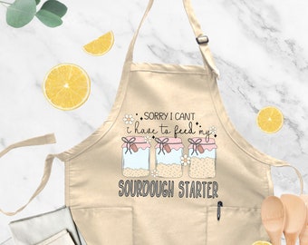 Sourdough Starter Apron, Sorry I Can&#39;t I Have To Feed My Sourdough Starter, Bread Baking Apron, Gift For Baker, Kitchen Apron,Sourdough Mama