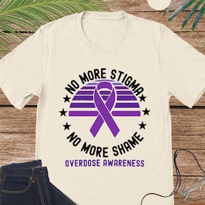 Overdose Awareness Shirt, No More Stigma No More Shame Shirt, Addiction Awareness Shirt, Purple Ribbon Shirt, Recovery Support Sweatshirt