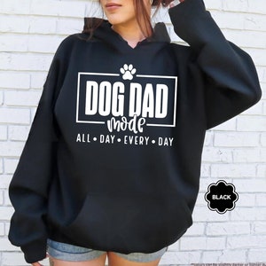 Dog Dad Mode Hoodie, All Day Every Day, Dog Dad Sweatshirt, Dog Dad Gift, Gift For Dad, Fathers Day Gift, Dog Lover Gift, Dog Dad Sweatshirt