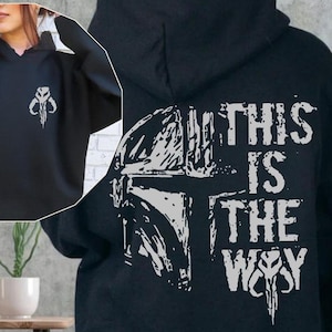 Star Wars Sweatshirt, This Is The Way, The Mandalorian Hoodie, Disneyland Trip Sweater, Father&#39;s Day Hoodie, Galaxy&#39;s Edge Fans Sweatshirt