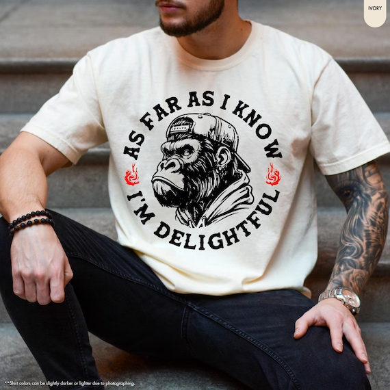 Comfort Colors As Far As I Know I'm Delightful Gorilla Graphic Tee, Funny Sarcastic TShirt for Men, Bold Sarcastic Quote Tee, Cool Ape Gift