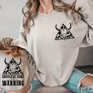 Should've Come With A Warning Sweatshirt, Country Music Sweatshirt, Bullhead Sweatshirt, Southern Hoodie, Country Cowgirl,Western Cowboy Tee