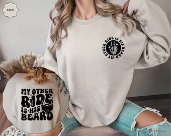 My Other Ride Is His Beard Sweatshirt,Funny Sweatshirt,Sarcastic Hoodie,Funny Gifts,Funny Sarcastic Sweater,Snarky Sweater,Funny Friend Gift