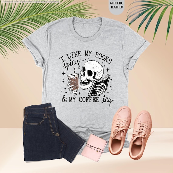 Spicy Book Shirt, I Like My Books Spicy And My Coffee Icy, Skull Book and Coffee Shirt, Smut Reader Shirt, Book Lover Gift, Romance Reader