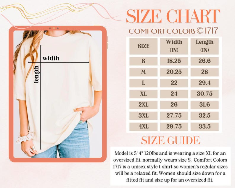 May include: Size chart for a unisex t-shirt in sizes S to 4XL. The chart shows the width and length in inches. The model is wearing a size XL and is 5'4" and 120lbs. Comfort Colors 1717.