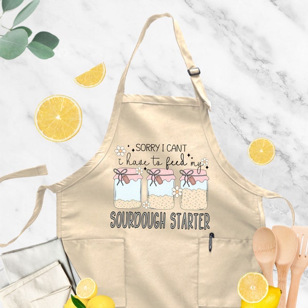 Sourdough Starter Apron, Sorry I Can't I Have To Feed My Sourdough Starter, Bread Baking Apron, Gift For Baker, Kitchen Apron,Sourdough Mama