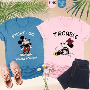 Where I Go Trouble Follows Shirt, Disney Couple Matching Shirt, Funny Mickey and Minnie Couples Tee, Disneyland Honeymoon, Disneyworld Shirt image 13