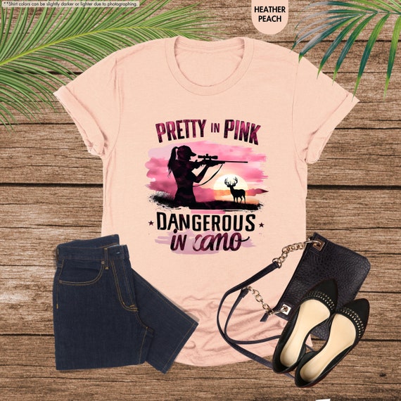 Pretty In Pink Dangerous In Camo Shirt, Women Hunting Shirt, Girls Hunting Shirt, Deer Hunting Shirt, Deer Hunter Shirt, Gifts For Hunter