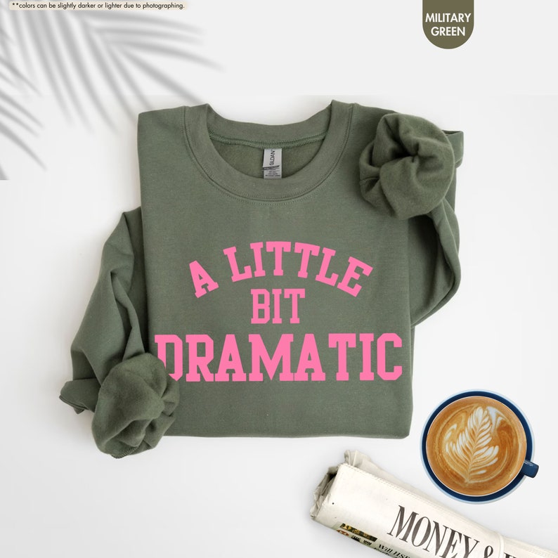 a little bit dramatic sweatshirt and a cup of coffee