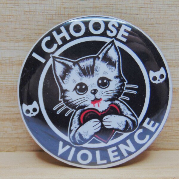 I Choose Violence Button Pin