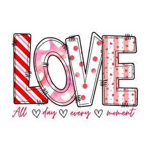 love png, all day every moment png, love word printable, love word clip art, love letters png, valentine card, valentine png, love shirt