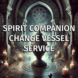 May include: A dark, mystical scene with a large, ornate golden egg-shaped vessel in the centre. The vessel is surrounded by candles and glowing orbs. The text "SPIRIT COMPANION CHANGE VESSEL SERVICE" is displayed in white letters.