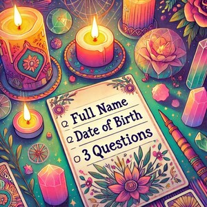 May include: A vintage-style paper form with the words "Full Name", "Date of Birth", and "3 Questions" written on it. The form is surrounded by candles, crystals, and other mystical objects.