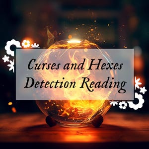 May include: A crystal ball with flames inside, sitting on a wooden surface. The text "Curses and Hexes Detection Reading" is displayed on a white banner in front of the ball.