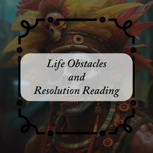 May include: A digital illustration of a skull wearing a colorful headdress with the text "Life Obstacles and Resolution Reading" in a white rectangle.