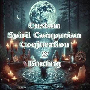 May include: A mystical scene with a full moon, candles, and a pentagram on a stone surface. The text reads "Custom Spirit Companion Conjuration & Binding".
