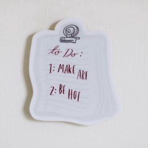 To Do: Make Art and Be Hot Vinyl Sticker