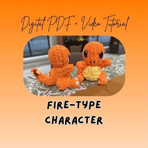 May include: Two orange crochet fire-type character plushies with yellow bellies and white accents. The image includes the text "Digital PDF + Video Tutorial" and "FIRE-TYPE CHARACTER".