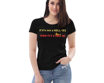 Women's fitted eco tee - If it's not a hell yes, then it's a HELL NO!