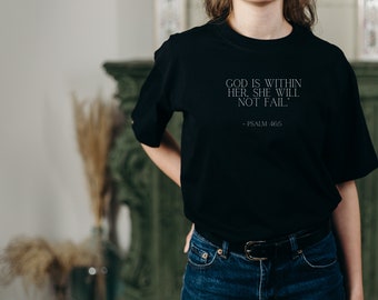 God is within her, she will not fail." - Psalm 46:5  Custom T-Shirt