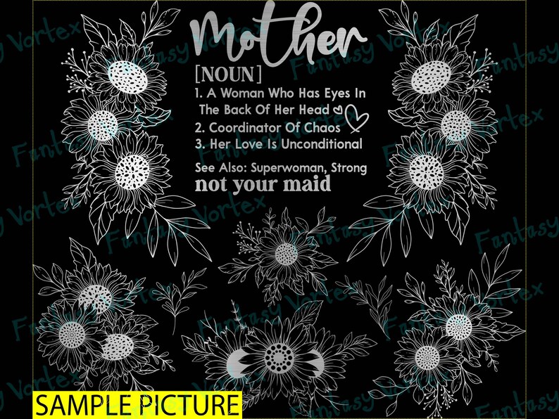 以下が含まれることがあります： 黒と白のグラフィックデザインで、花柄のモチーフと「Mother [NOUN] 1. A Woman Who Has Eyes In The Back Of Her Head 2. Coordinator Of Chaos 3. Her Love Is Unconditional See Also: Superwoman, Strong not your maid」というテキストが書かれています