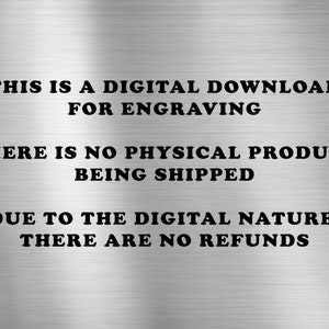 K&ouml;nnte beinhalten: Ein silbernes Metallschild mit schwarzem Text, der lautet: "Dies ist ein digitaler Download zum Gravieren. Es wird kein physisches Produkt versandt. Aufgrund der digitalen Natur gibt es keine R&uuml;ckerstattung."