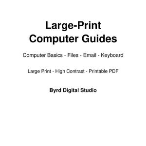 Puede incluir: Un documento blanco con texto negro que dice Large-Print Computer Guides, Computer Basics - Files - Email - Keyboard, Large Print - High Contrast - Printable PDF y Byrd Digital Studio. El texto está centrado y utiliza una fuente clara.