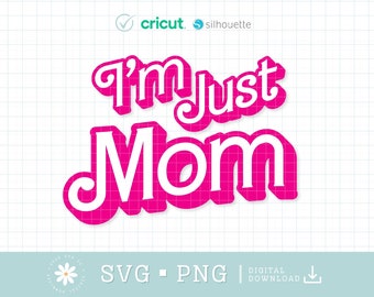 I&#39;m Just Mom Svg Png, Mom Costume Party, Pink Movie Vibes, Matching Family Shirts, Mother&#39;s Day Svg, Mom Birthday Costume, Dreamhouse Doll