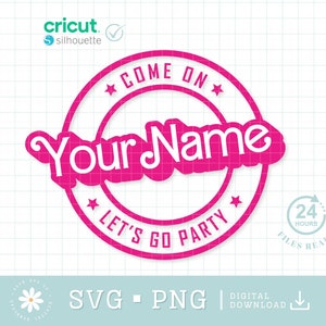 Come On Your Text Let&#39;s Go Party Svg, Custom Girl Name, Custom Text Princess Babe Girl Svg, Clipart, Svg Cut File Cricut, Silhouette