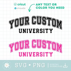 May include: Digital design featuring the text "YOUR CUSTOM UNIVERSITY" in a collegiate style. The design is available in black and white, and pink and white. Includes SVG and PNG file formats.