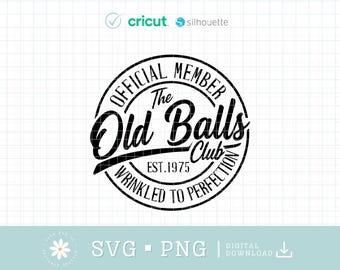 Funny 50th Birthday Svg, Old Balls Club Est 1975, Wrinkled to Perfection, Vintage 50 Years Old Svg for Men, Official Member, Digital Download