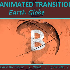 May include: An animated transition graphic featuring an Earth globe design. The globe is partially visible, with a large white "B" in the center. The background is orange, and the text "ANIMATED TRANSITION Earth Globe" is displayed at the top. The graphic includes the text "TRANSPARENT BACKGROUND / .WEBM / 1920 x 1080 / 60FPS".