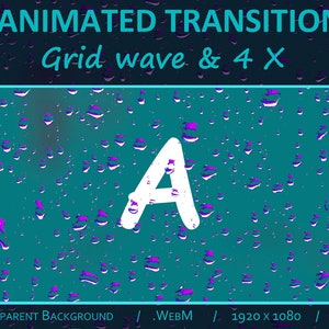 May include: Animated transition graphic with a teal background and water droplet effect. The word "A" is in white, with the text "ANIMATED TRANSITION" and "Grid wave & 4 X". Includes "TRANSPARENT BACKGROUND / .WebM / 1920 x 1080 / 60FPS".