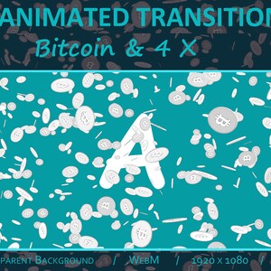 May include: Animated transition graphic with a teal background and white Bitcoin symbols. The word "A" is in the center. Text includes "Animated Transition", "Bitcoin & 4 X", "Transparent Background", "WEBM", "1920 x 1080", and "60FPS".