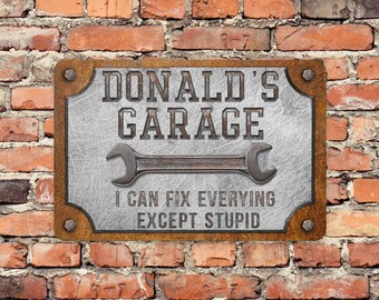 Custom Garage Sign for Men, Personalized Workshop Sign, I Can Fix Everying Except Stupid, Grandpa's Garage Sign, Rust and Steel Design