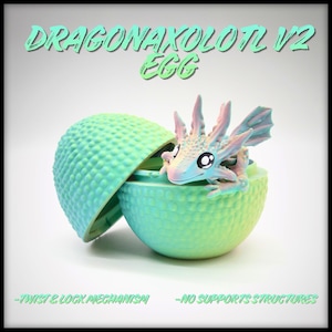 May include: A teal egg with a textured surface, opened to reveal a small, colorful dragon-like creature. The text "DRAGONAXOLOTL V2 EGG" is at the top. The egg is open, and the creature is looking out. The bottom of the image reads "-TWIST & LOCK MECHANISM" and "-NO SUPPORTS STRUCTURES."