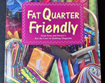 Fat Quarter Friendly - Quilt Pattern Book- For the love of Quilting Magazine- Fons and Porter