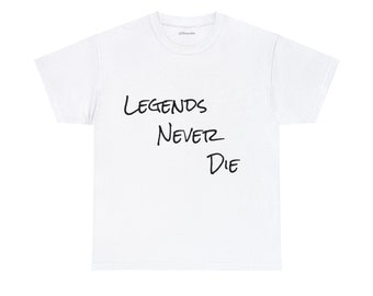 Legends Never Die Unisex Cotton Tee - Iconic Inspirational Shirt, Durable and Timeless, Perfect for Motivational Style & Everyday Wear