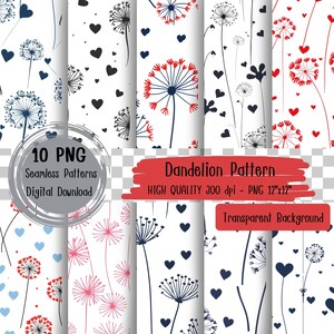 May include: Ten digital seamless patterns featuring dandelion designs with hearts. The patterns are in red, blue, and black on a white background. The text "10 PNG Seamless Patterns Digital Download" and "Dandelion Pattern HIGH QUALITY 300 dpi - PNG 12"x12" Transparent Background" is included in the image.