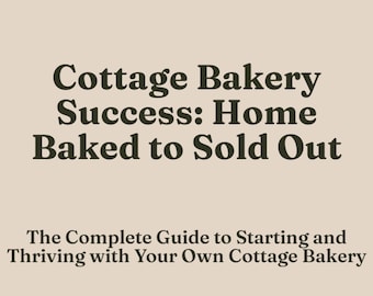 Cottage Bakery Success: Home Baked to Sold Out