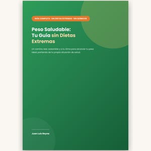 Puede incluir: Una portada de libro verde titulada Peso Saludable: Tu Guía sin Dietas Extremas. El texto incluye Guía Completa - Sin Dietas Extremas - Sin Químicos, un subtítulo sobre pérdida de peso sostenible y el nombre del autor Juan Luis Reyna.