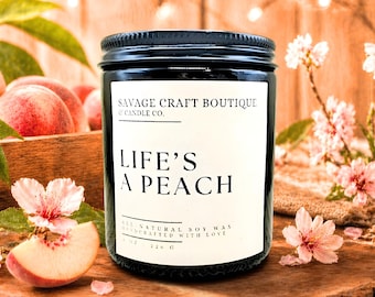 Life's A Peach All-Natural Soy Wax Candle | Hand Poured | Homemade | Strong Scented | Toxic-Free | Dye-less | Gift Ideas
