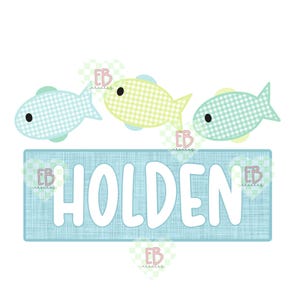May include: A light blue rectangular sign with the name "HOLDEN" in white, accompanied by three gingham fish in shades of blue and yellow. The fish have black eyes and light green fins.