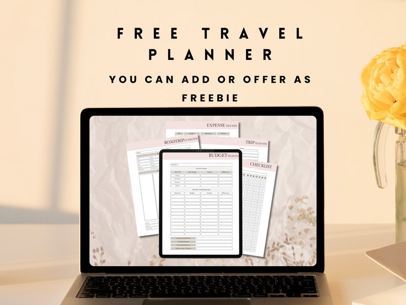 May include: A laptop displays a "FREE TRAVEL PLANNER" with various printable pages, including an expense tracker, budget planner, and checklist. The text "YOU CAN ADD OR OFFER AS FREEBIE" is also visible. A tablet shows the budget planner. A yellow flower is in a vase.
