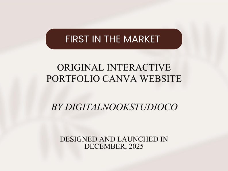 Op de afbeelding: Een digitale afbeelding met de tekst "FIRST IN THE MARKET" boven "ORIGINAL INTERACTIVE PORTFOLIO CANVA WEBSITE BY DIGITALNOOKSTUDIOCO". De tekst "DESIGNED AND LAUNCHED IN DECEMBER, 2025" staat onderaan. De achtergrond is lichtbeige.