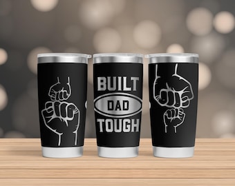 Gift for Father 20 oz Laser Tumbler Wrap, 20oz Tumbler Laser, 20 oz Engraving Wrap, Dad 20 oz Engraved Tumbler, Built Dad Tough Laser SVG