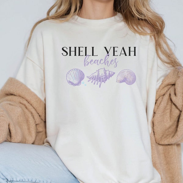 Shell Yeah Shirt, Shell Yeah Beaches Shirt, Funny Women Shirt, Funny Birthday Gift, Offensive Shirt, Sarcastic T-shirts, Custom Quote Shirts