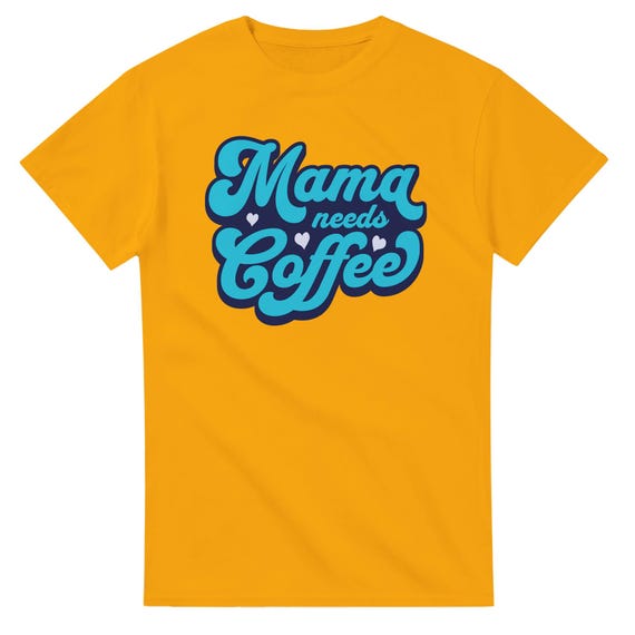 Mama Needs Coffee Shirt – Women's & Unisex T-Shirt for Coffee Lovers | Gift for Mom