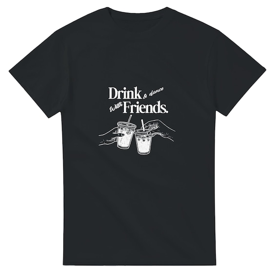 Drink & Dance with Friends Shirt | Girls' Night Out T-Shirt for Women | Hen Party Gift for Girlfriend | Retro Statement Tee Black